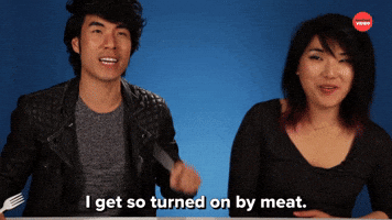 I Get So Turned On By Meat