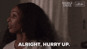Hurry Up GIF by ALLBLK (formerly known as UMC)
