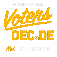 Digital art gif. White and gold signwriting font, a fist in the place of the I. Text, "Pennsylvania voters decide, not politicians."