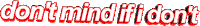 text don't mind if i don't Sticker by AnimatedText