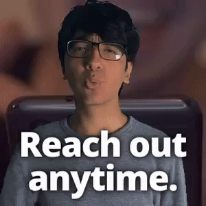 Reach out anytime.