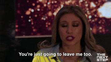 You're Just Going To Leave Me Too