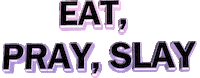 Slay Eat Sticker by GIPHY Text
