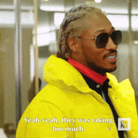 They Was Taking Too Much