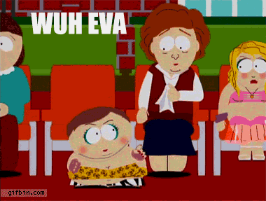 South Park gif. Cartman dressed as a girl in skimpy clothes speaks with attitude among a shocked audience; text: "Wuh eva wuh eva I do wot I wawnt."