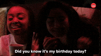 Did You Know It's my Birthday?