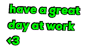 Have A Great Day At Work Sticker by Alissandra