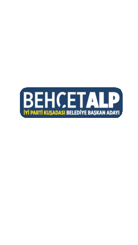 behcetalp giphyupload kuşadası behçetalp iyipartikuşadasıbelediyebaşkanadayı Sticker