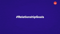 #RelationshipGoals