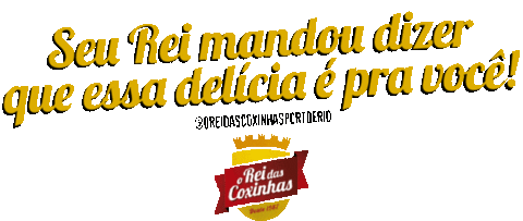 Seu Rei Mandou Dizer Sticker by O Rei das Coxinhas