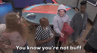 You Know You're Not Buff