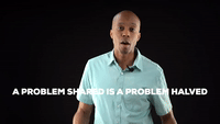 A Problem shared is a problem halved