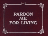 Pardon Me For Living GIF by jOnNy'S wOrLd