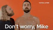 Mike Do Not Worry GIF by DrSquatchSoapCo