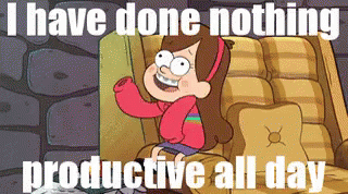 I Have Done Nothing Productive All Day GIF