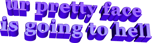 face Ur Pretty Face is Going to Hell Sticker by AnimatedText