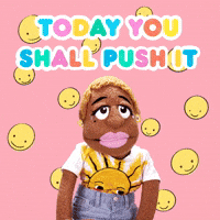 Today You Shall Push It!