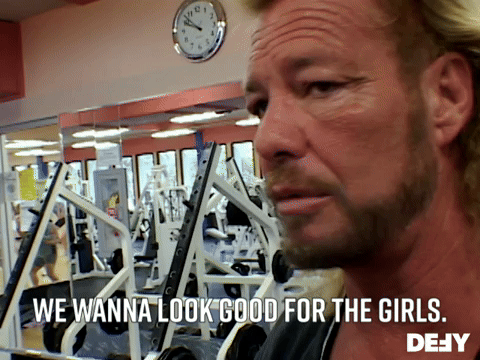 We Wanna Look Good For The Girls