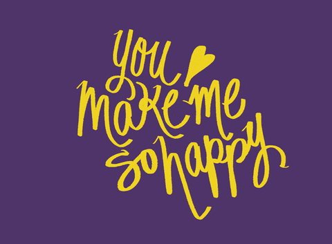 Text gif. Against a purple backdrop in handwritten font reads the text, “You make me oh so happy.”