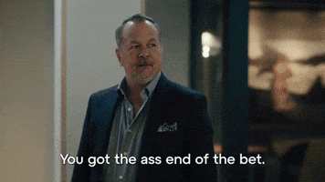 You Got The Ass End Of The Bet