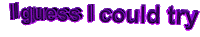 phrase i guess i could try Sticker by AnimatedText