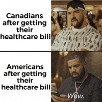 Celebrity gif. Splitscreen. At the top, Drake dances with excitement, sticking out his tongue next to the caption, “Canadians after getting their healthcare bill.” At the bottom, Drake reacts to a shocking text on his phone, shaking his head and saying, “WOW,” bex to the caption, “Americans after getting their healthcare bill.”