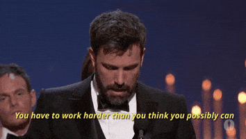 academy awards ben affleck oscars 2013 you have to work harder than you think you possibly can GIF