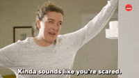 Sounds Like You're Scared 