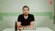 We Are Back Drinking Beer GIF by BuzzFeed