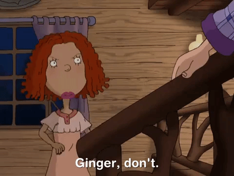 as told by ginger nicksplat GIF