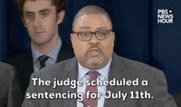 "The judge scheduled a sentencing for July 11th." 