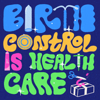 Text gif. Bold, chunky irregular letters on a blue background in a font reminiscent of a retro 90s Nickelodeon cartoon slimepunk aesthetic, a condom and a squeeze tube in place of the Is, an IUD or syringe in place of Ts, a birth control wheel in place of the O, a pair of scissors snipping a ribbon off of a wrapped package, sparkles all around. Text, "Birth control is healthcare."