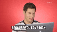 Because You Love Dick