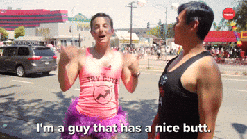 I'm A Guy That Has A Nice Butt