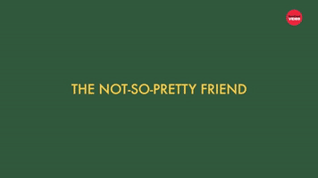 The Not-So-Pretty Friend