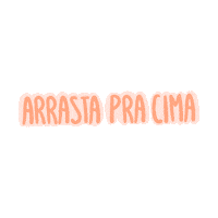 Arrasta Pra Cima Sticker