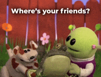 Where's your friends?