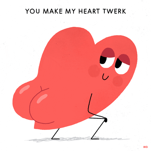 Illustrated gif. A flirty heart with a big butt twerks. Text, “You make my heart twerk.”
