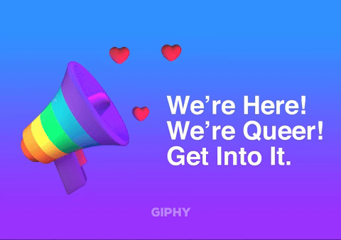 We're Here! We're Queer! Get Into It.