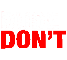 dude_dont_ dont dude blinker red and white Sticker