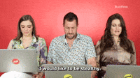 I Want To Be Stealthy