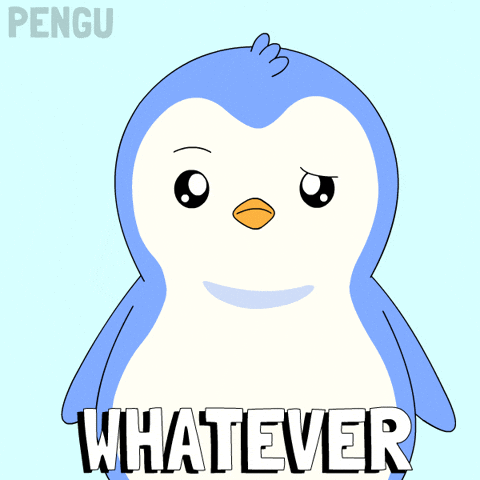 If You Say So Whatever GIF by Pudgy Penguins