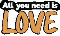 All You Need Love Sticker