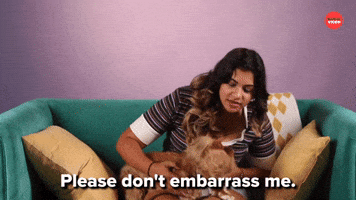Don't embarrass me