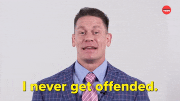 I Never Get Offended