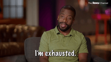 I'm Exhausted