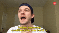 Becoming Conditioned to How Bad It Is