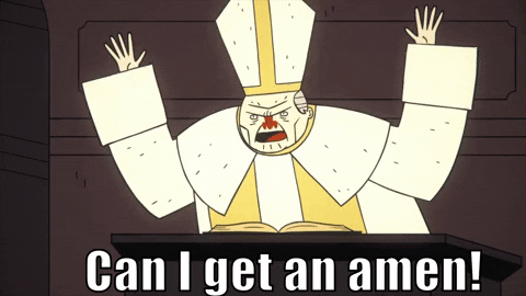 Cartoon gif. The pope on Super Science Friends, stands at the pulpit, Bible open before him, spreading his arms wide as he happily declares, "Can I get an amen!"