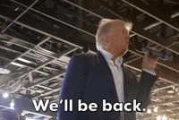 Well Be Back Donald Trump GIF by GIPHY News