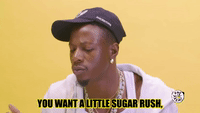 You Want A Sugar Rush